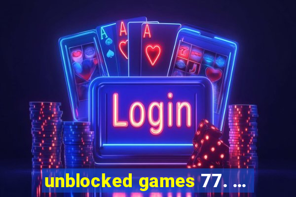 unblocked games 77. ...